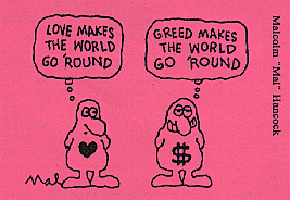 Love/Greed Makes The World Go `Round